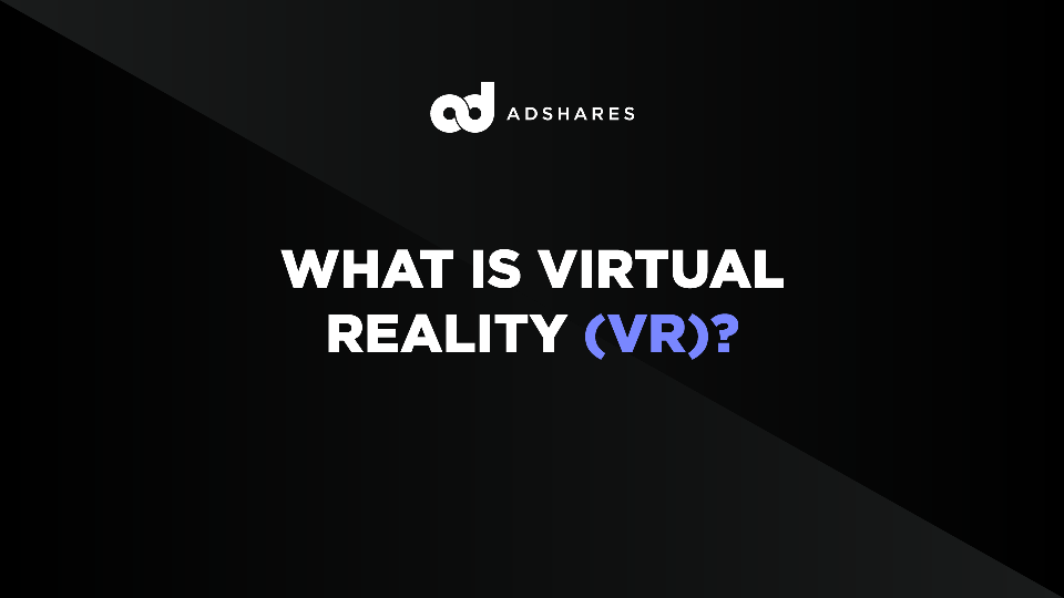 What Is Virtual Reality (VR)?