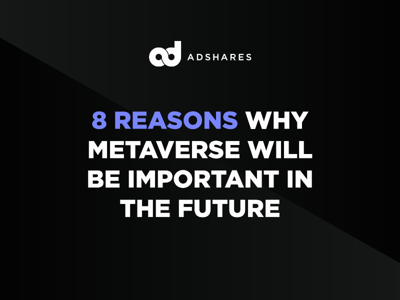 8 reasons why Metaverse will be important in the future
