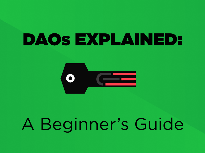 DAOs Explained: A Beginner's Guide